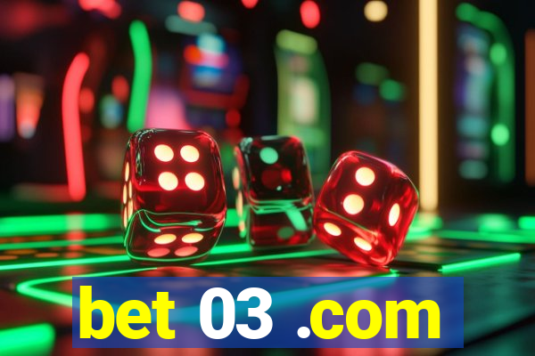 bet 03 .com